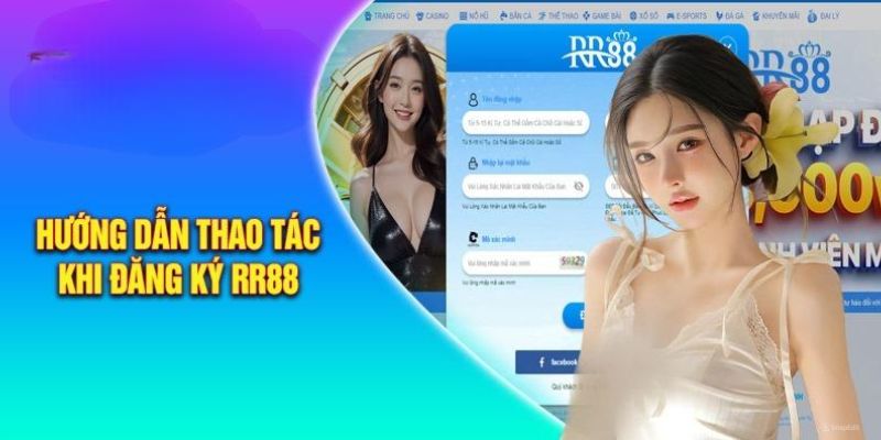 Hướng dẫn chi tiết 3 bước đăng ký RR88 nhanh chóng 