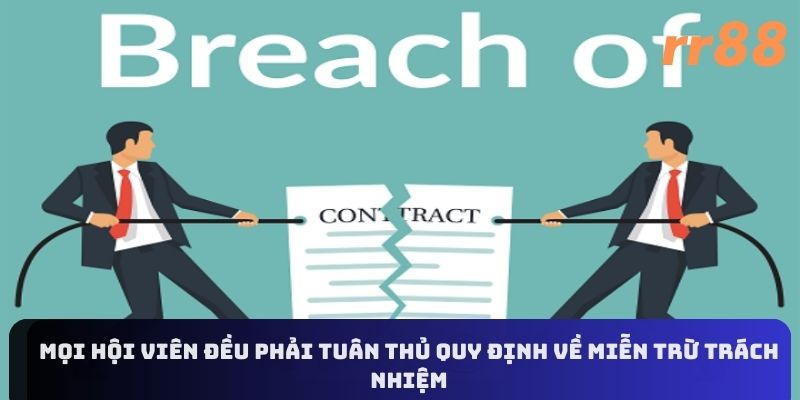 Mỗi hội viên đều phải tuân thủ các quy định về miễn trừ trách nhiệm 