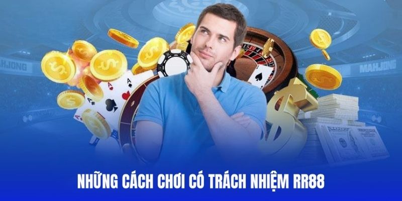 Biện pháp để chơi có trách nhiệm RR88 hiệu quả